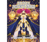 Celestial Sorceress Queens Left-Handed Edition: A Fantasy Coloring Book Featuring Thick and Curvy Anime Star Guardians, Moon Priestesses, Angelic Mages, and Divine Celestial Spellcasters for Adults