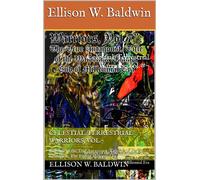Celestial/Terrestrial Warriors, Vol.7: The True Antagonist; Title of the Waldemar Champion; End of the Millennial Era - Ellison Baldwin - Smashwords Edition - ebook (ePub) - Livre