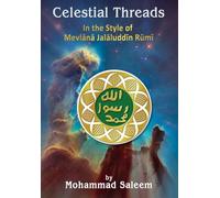 Celestial Threads In the Style of Mevlānā Jalāl ad-Dīn Muḥammad Rūmī