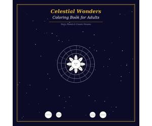 Celestial Wonders Coloring Book for Adults: 80 Single-Sided Pages of Planets, Constellations, Sun & Moon Faces, Zodiac Wheels, Cosmic Mandalas & Northern Lights for Adults and Teens