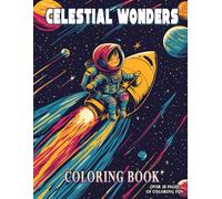 Celestial Wonders Coloring Book for Kids: Explore Space with Over 50 Creative Designs of Galaxies, Stars, and Spacecraft, Perfect for Teens and Adults