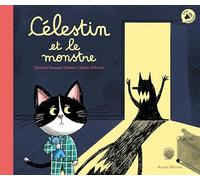 Célestin et le monstre - l'album pour dépasser ses peurs nocturnes - dès 2 ans