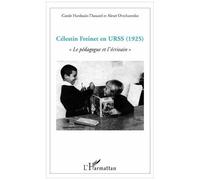 Célestin Freinet En Urss (1925) - Le Pédagogue Et L'écrivain