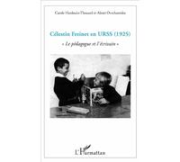 Célestin Freinet en URSS: Le pédagogue et l'écrivain""