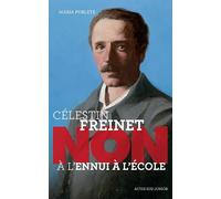 Maria Poblete – Célestin Freinet : « Non à l'ennui à l'école » – Actes Sud