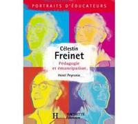 Célestin Freinet - Pédagogie et émancipation Henri Peyronie (Auteur)
