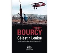 Célestin Louise, flic et soldat dans la guerre de 14-18 Thierry Bourcy (Auteur)