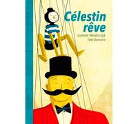 Célestin Rêve - Isabelle Wlodarczyk - D'orbestier Eds - cartonné - Contes et légendes jeunesse