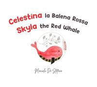 Celestina la balena rossa-Skyla the red whale. Ediz. illustrata
