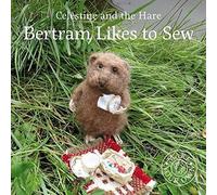 Celestine And The Hare: Bertram Likes To Sew