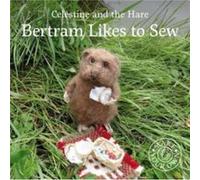 Celestine and the Hare Bertram Likes to Sew by Karin Celestine Inconnu (Auteur)