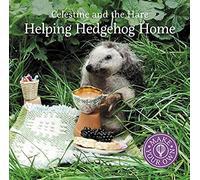Celestine And The Hare: Helping Hedgehog Home
