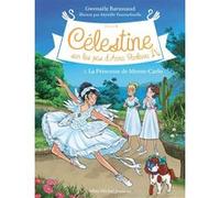Célestine C2 T2 La Princesse de Monte-Carlo Gwenaële Barussaud (Auteur), Myrtille (Illustration)