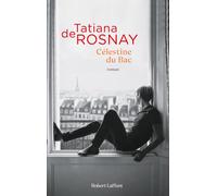 Célestine du Bac - Tatiana de Rosnay - Robert Laffont - broché - Roman