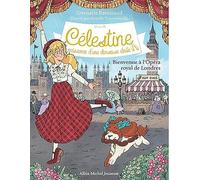Célestine, Naissance D'une Danseuse Étoile - Cycle Iii - Tome 1 - Bienvenue À L'opéra Royal De Londres