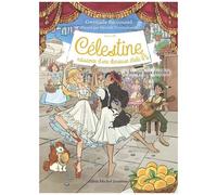 Célestine, Naissance D'une Danseuse Étoile - Cycle Iii - Tome 3 - Jusqu'aux Étoiles