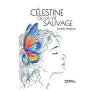 Célestine Ou La Vie Sauvage