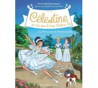 Célestine, Sur Les Pas D'anna Pavlova - Cycle Ii Tome 2 - La Princesse De Monte-Carlo