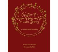 Celestine, the elephant boy and the 7 inner flowers: An adventure into the dream world