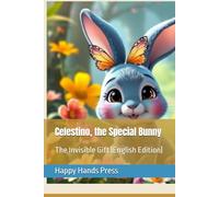 Celestino, the Special Bunny: The Invisible Gift (English Edition)