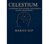 CELESTIUM - Systemic Thinking- Organizational & Business Constellations and Leadership: International Bestseller