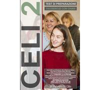 CELI 2 Test Di Preparazione (Livello B1). Guida all'esame, 114 prove di esame con chiavi!: Preparazione CELI B1 per la cittadinanza italiana, Test for ... итальянского гражданства, イタリアの市民権のためのテスト
