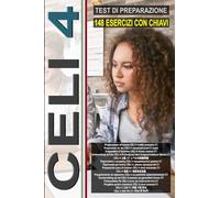 CELI 4 Test Di Preparazione (Livello C1). Guida all'esame, 148 prove di esame e chiavi incluse!: CELI 4 exam preparation test! Vorbereitungstest für ... à l'examen CELI 4 ! CELI 4 試験準備テスト！