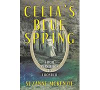 Celia’s Blue Spring: From Plantation To Frontier