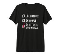 Célibataire, en Couple Attente d'un Miracle Saint Valentin T-Shirt Haut de Gamme