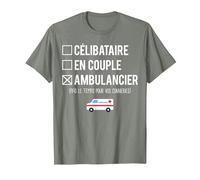 Célibataire en Couple Blague Ambulancier Humour T-Shirt, Homme, Vert Kaki chiné, S