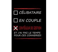 Célibataire en couple contrôleur de gestion et j'ai pas le temps pour ces conneries !: Petit carnet de notes / journal ligné, cadeau à offrir aux ... plaisir, pour Femmes, hommes, amis,collègues.