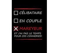 Célibataire en couple mareyeur et j'ai pas le temps pour ces conneries !: Petit carnet de notes / journal ligné, cadeau à offrir aux amoureux de leur ... plaisir, pour Femmes, hommes, amis,collègues.
