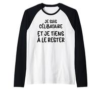 Célibataire et Fier Je Reste Solo Humour Homme Femme Manche Raglan