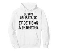 Célibataire et Fier Je Reste Solo Humour Homme Femme Sweat à Capuche