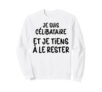 Célibataire et Fier Je Reste Solo Humour Homme Femme Sweatshirt