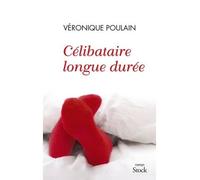 Celibataire longue duree - Véronique Poulain - Stock - broché - Roman