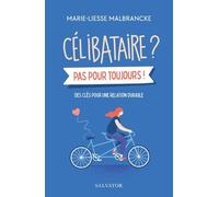 Célibataire ? Pas pour toujours !: Des clés pour une relation durable