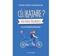 Célibataire ? Pas pour toujours !: Des clés pour une relation durable
