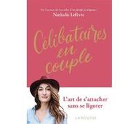 Célibataires en couple: L art de s attacher sans se ligoter