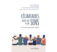 Célibataires, votre vie a un sens sens De nouvelles perspectives en Église - Claire Lesegretain - Saint-Paul Eds - broché - Essai