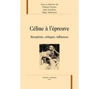 Céline à l'épreuve - réceptions, critiques, influences A la mémoire de Philip Watts, 1961-2013 - Philippe Roussin - Honore Champion - broché - Essai