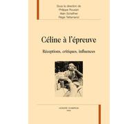 Céline À L'épreuve - Réceptions, Critiques, Influences