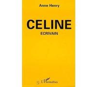 Céline - Ecrivain - Anne Henry - L'harmattan - Livre