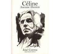 Céline Aucune illusion - José Correa - Beaulet Alain - broché - Bande dessinée