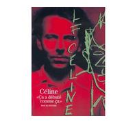 Céline "Ça a débuté comme ça" - Pascal Fouché - Gallimard - Poche - Beau livre