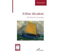 Timothée Pirard – Céline décadent : De Nietzsche à la mystique – Essai – Broché