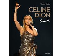 Céline Dion Éternelle - Chaline Thomas - Hugo Image - relié - Beau livre