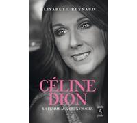 Céline Dion - La femme aux deux visages - Elisabeth Reynaud - Archipoche - Poche - Biographie
