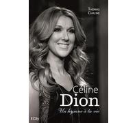 Céline Dion, un hymne à la vie - Chaline Thomas - City - broché - Biographie