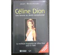 Celine Dion. Une Femme Au Destin Exceptionnel